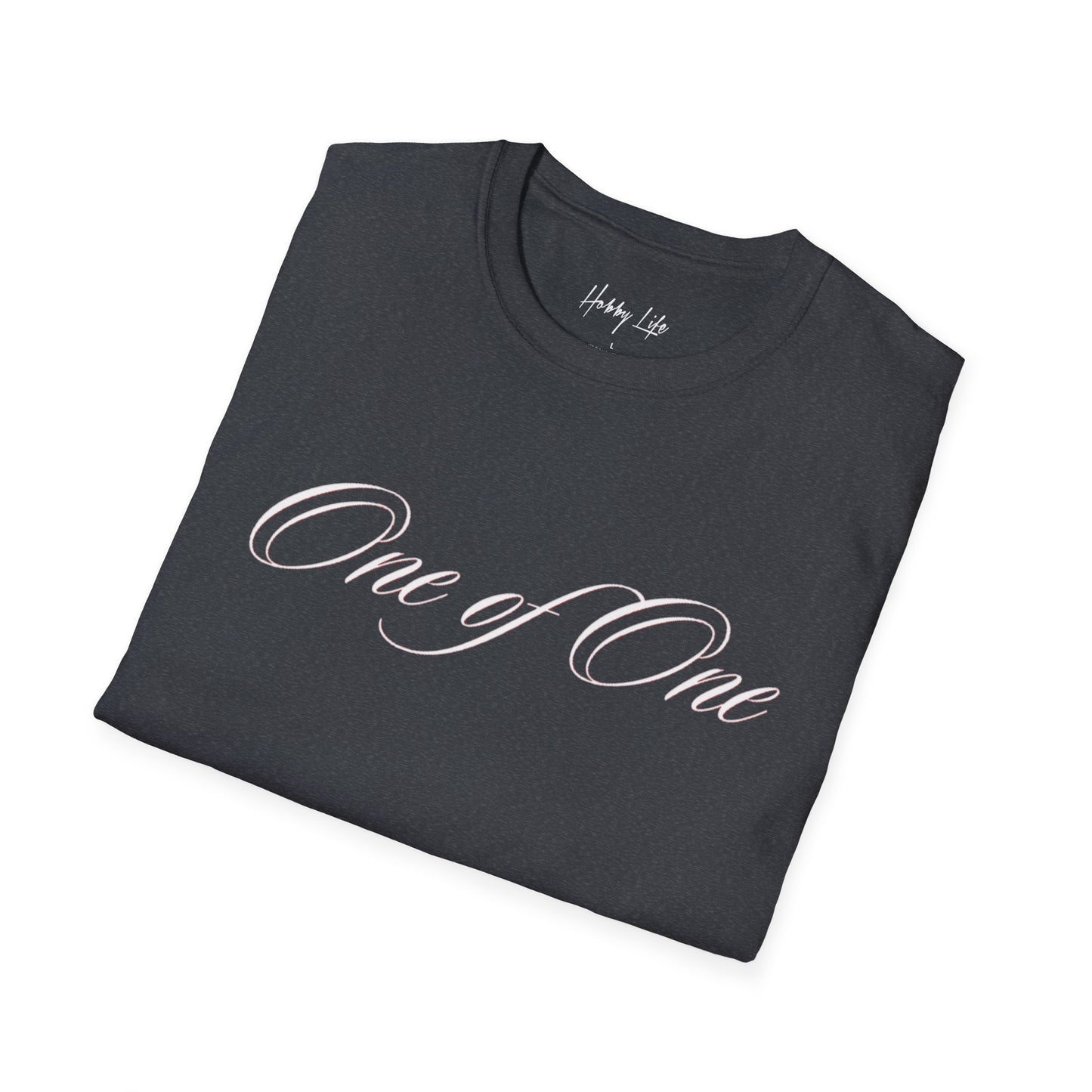 "One of One" Hobby Life Unisex T-Shirt (White Logo) Softstyle