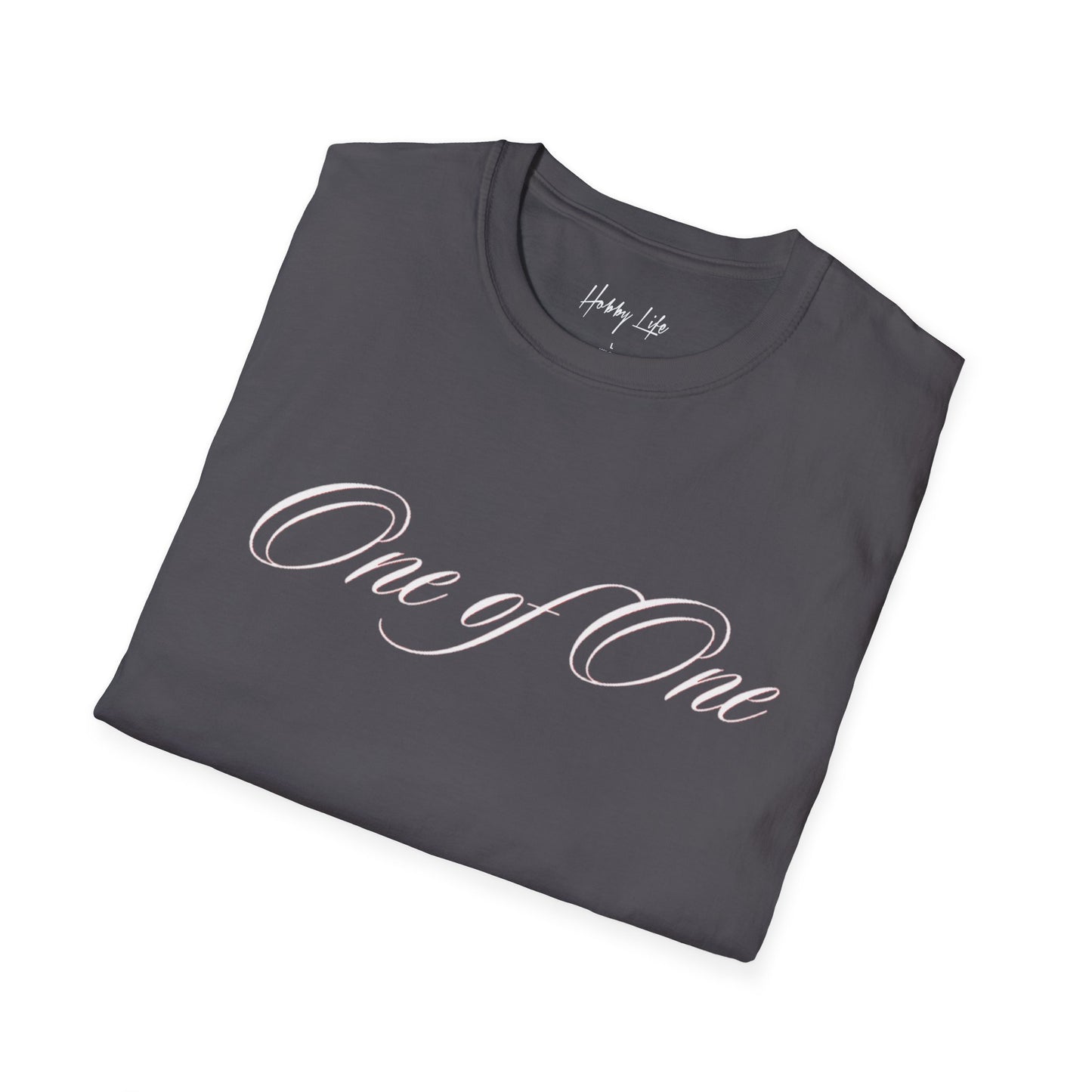 "One of One" Hobby Life Unisex T-Shirt (White Logo) Softstyle