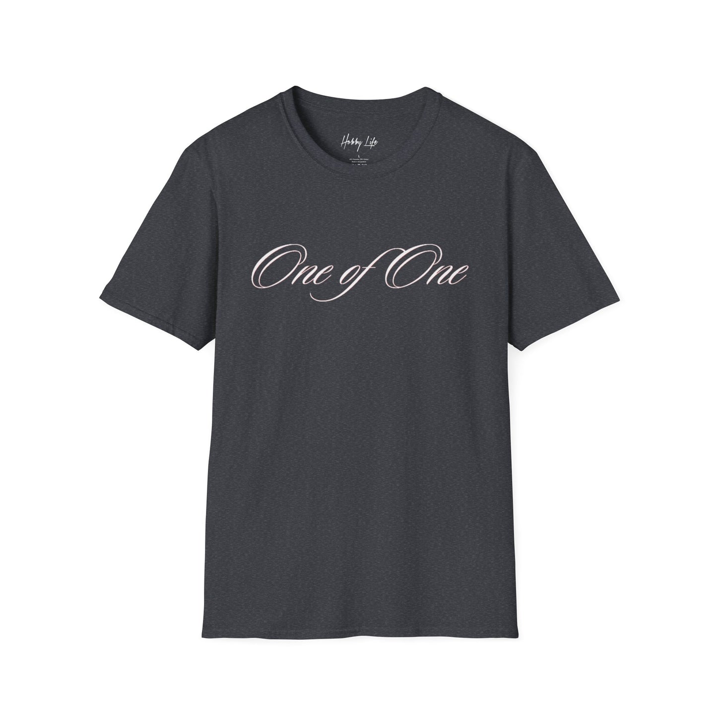 "One of One" Hobby Life Unisex T-Shirt (White Logo) Softstyle