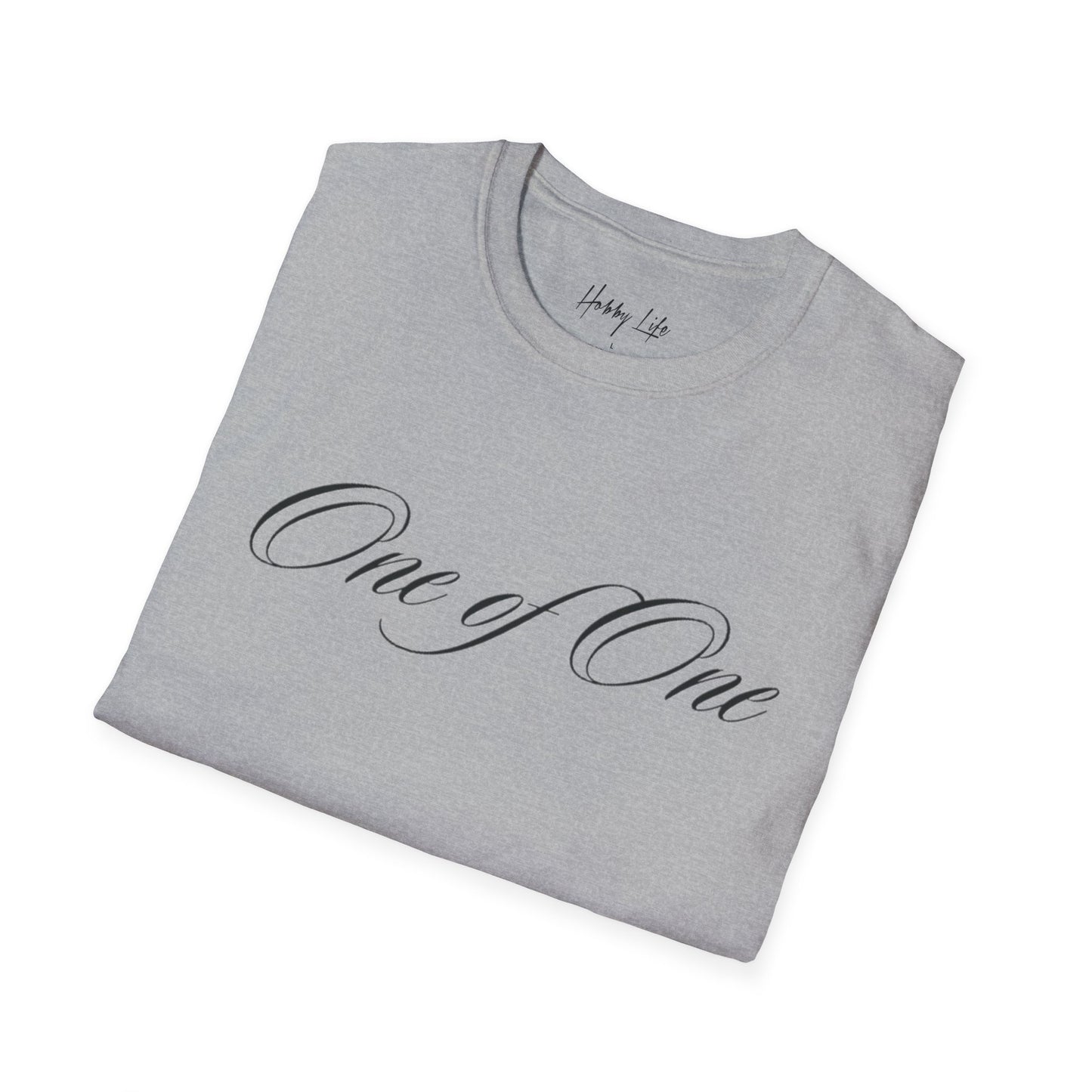"One of One" Hobby Life Unisex T-Shirt (Black Logo) Softstyle