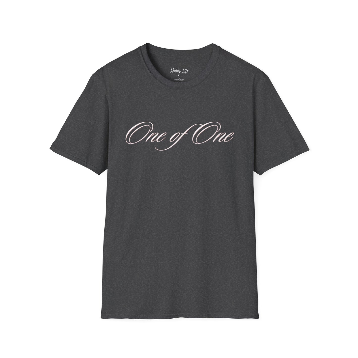 "One of One" Hobby Life Unisex T-Shirt (White Logo) Softstyle
