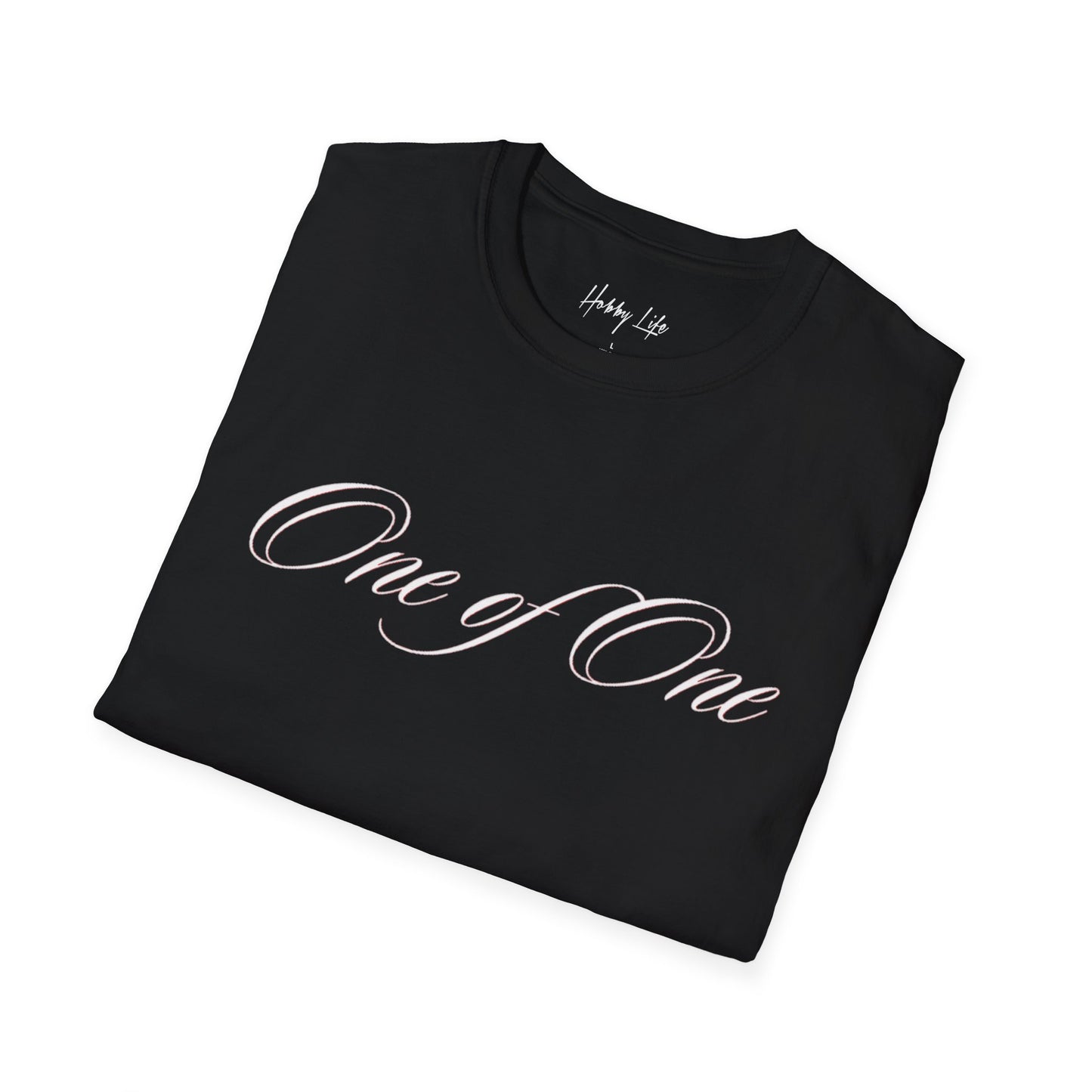 "One of One" Hobby Life Unisex T-Shirt (White Logo) Softstyle